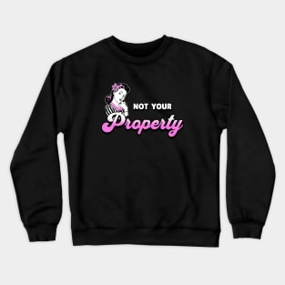 Not Your Property Crewneck Sweatshirt